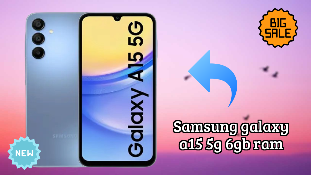 Samsung Galaxy A15 5G 6GB RAM Display Quality: Super AMOLED Explained