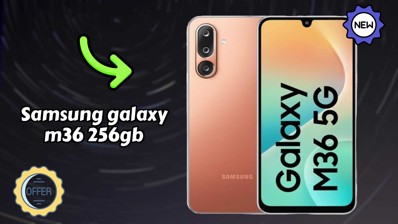 2026 Samsung Galaxy M36 256GB Best Mobile Features With Longlife Bettry?